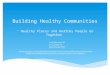 Building Healthy Communities “ Healthy Places and Healthy People Go Together” Kate Whitehead, BS Tim Scandale, BS Selina Rooney, RCDC Funded through a