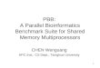1 PBB: A Parallel Bioinformatics Benchmark Suite for Shared Memory Multiprocessors CHEN Wenguang HPC Inst., CS Dept., Tsinghua University
