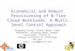 1 Economical and Robust Provisioning of N-Tier Cloud Workloads: A Multi-level Control Approach Pengcheng Xiong 1, Zhikui Wang 2, Simon Malkowski 1, Qingyang