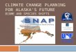 CLIMATE CHANGE PLANNING FOR ALASKA’S FUTURE BIOME AND SPECIES SHIFTS