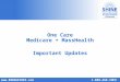 Www.800AGEINFO.com 1-800-AGE-INFO SHINE@state.ma.us One Care Medicare + MassHealth Important Updates