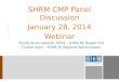 SHRM CMP Panel Discussion January 28, 2014 Webinar Phyllis Shurn-Hannah, SPHR – SHRM NE Region FSD Crystal Adair – SHRM SE Regional Administrator