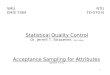 1 SMU EMIS 7364 NTU TO-570-N Acceptance Sampling for Attributes Updated: 4.4.02 Statistical Quality Control Dr. Jerrell T. Stracener, SAE Fellow