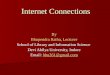 Internet Connections By Bhupendra Ratha, Lecturer School of Library and Information Science Devi Ahilya University, Indore Email: bhu261@gmail.com bhu261@gmail.com
