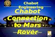 Bruce Mayer, PE Licensed Electrical & Mechanical Engineer BMayer@ChabotCollege.edu Chabot Engineering Chabot Connection to Mars Rover