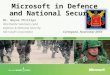 Worldwide Public Sector Microsoft in Defence and National Security Mr. Wayne Phillips Worldwide Solutions Lead Defence & National Security Microsoft Corporation