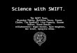 Science with SWIFT. The SWIFT Team: Niranjan Thatte, Matthias Tecza, Fraser Clarke, Tim Goodsall, Lisa Fogarty, Graeme Salter, Susan Kassin. Collaborators: