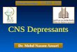 Pharmacology – II [PHL 322] CNS Depressants Dr. Mohd Nazam Ansari