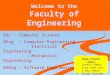 Welcome to the Faculty of Engineering BSc – Computer Science BEng – Computer Engineering – Electrical Engineering – Mechanical Engineering BSEng – Software