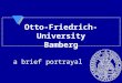 Otto-Friedrich-University Bamberg a brief portrayal