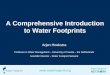 A Comprehensive Introduction to Water Footprints Arjen Hoekstra Professor in Water Management â€“ University of Twente â€“ the Netherlands Scientific Director