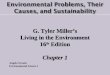 G. Tyler Miller’s Living in the Environment 16 th Edition Chapter 1 G. Tyler Miller’s Living in the Environment 16 th Edition Chapter 1 Angela Wranic Environmental