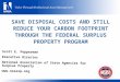 SAVE DISPOSAL COSTS AND STILL REDUCE YOUR CARBON FOOTPRINT THROUGH THE FEDERAL SURPLUS PROPERTY PROGRAM Scott E. Pepperman Executive Director National