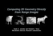 Computing 3D Geometry Directly From Range Images Sarah F. Frisken and Ronald N. Perry Mitsubishi Electric Research Laboratories