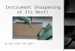 Instrument Sharpening at Its Best! By Judy Valdez, RDH, BSDH