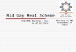 1 Mid Day Meal Scheme Ministry of HRD Government of India PAB-MDM Meeting – Goa On 07.02.2014