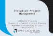 Iterative Project Management Lifecycle Planning Chapter 6 – Overall Project Planning Modified Considerably by your Instructor