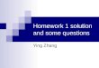 Homework 1 solution and some questions Ying Zhang