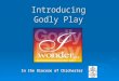 Introducing Godly Play In the Diocese of Chichester