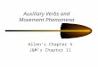1 Auxiliary Verbs and Movement Phenomena Allen ’ s Chapter 5 J&M ’ s Chapter 11