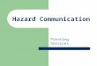 Hazard Communication Printing Services. Overview Scope and General Requirements Program Requirements Rights and Responsibilities