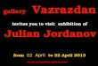 Gallery Vazrazdan invites you to visit e xhibition of Julian Jordanov from 02 April to 22 April 2013 