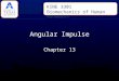 Angular Impulse Chapter 13 KINE 3301 Biomechanics of Human Movement