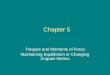 Chapter 5 Torques and Moments of Force Maintaining Equilibrium or Changing Angular Motion