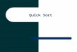 Quick Sort. Quicksort Quicksort is a well-known sorting algorithm developed by C. A. R. Hoare. The quick sort is an in-place, divide- and-conquer, massively