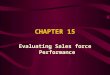 CHAPTER 15 Evaluating Sales force Performance. THE SALES AUDIT...a comprehensive, periodic review and evaluation of the sales function