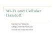 Wi-Fi and Cellular Handoff Sowjanya Talasila Shilpa Pamidimukkala Sravanthi Yalamanchili