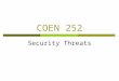 COEN 252 Security Threats. Hacking  Untargeted attacks Motivation is  Fun (I can do it)  prevalent until ~2000  Financial Gain  Selling access to