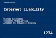 INTERNET LIABILITY Internet Liability Richard Batchelder Corporate Underwriting American Re-Insurance Company 1234