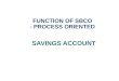 FUNCTION OF SBCO - PROCESS ORIENTED SAVINGS ACCOUNT