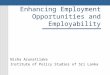 Enhancing Employment Opportunities and Employability Nisha Arunatilake Institute of Policy Studies of Sri Lanka