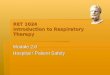 RET 1024 Introduction to Respiratory Therapy Module 2.0 Hospital / Patient Safety