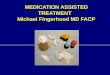 MEDICATION ASSISTED TREATMENT Michael Fingerhood MD FACP