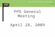 PPO General Meeting April 28, 2009. Agenda Introduction of the board (5 minutes) Treasurer’s Report (5 minutes) Website update (20 minutes) Roadwork update