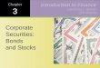 Chapter 3 Corporate Securities: Bonds and Stocks Lawrence J. Gitman Jeff Madura Introduction to Finance