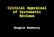 Critical Appraisal of Systematic Reviews Douglas Newberry