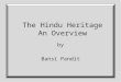 The Hindu Heritage An Overview by Bansi Pandit