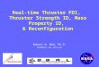 Real-time Thruster FDI, Thruster Strength ID, Mass Property ID, & Reconfiguration Robert W. Mah, Ph.D. rmah@mail.arc.nasa.gov