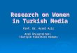 Research on Women in Turkish Media Prof. Dr. Aysel Aziz Arel Üniversitesi İletişim Fakültesi Dekanı