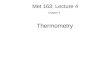 Met 163: Lecture 4 Chapter 4 Thermometry. Thermoelectric Sensors The junction of two dissimilar metals forms a thermocouple. When the two junctions are