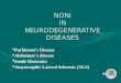 NONI IN NEURODEGENERATIVE DISEASES  Parkinson’s Disease  Alzheimer’s disease  Senile Dementia  Amyotrophic Lateral Sclerosis (ALS)