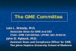 The GME Committee Lois L. Bready, M.D. Associate Dean for GME and DIO Chair, GME Committee, UTHSC San Antonio John D. Rybock, M.D. Assistant Dean and Compliance