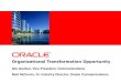 Organizational Transformation Opportunity Glo Gordon, Vice President, Communications Matt McFerrin, Sr. Industry Director, Oracle Communications