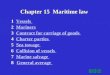 Chapter 15 Maritime law 1 Vessels Vessels 2 Mariners Mariners 3 Contract for carriage of goods Contract for carriage of goodsContract for carriage of goods