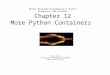 Object-Oriented Programming in Python Goldwasser and Letscher Chapter 12 More Python Containers Terry Scott University of Northern Colorado 2007 Prentice