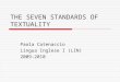 THE SEVEN STANDARDS OF TEXTUALITY Paola Catenaccio Lingua Inglese I (LIN) 2009-2010